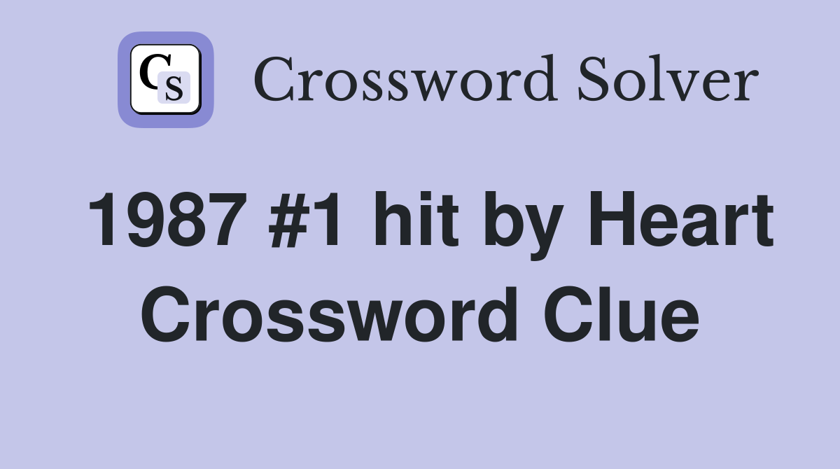 1987 1 hit by Heart Crossword Clue Answers Crossword Solver